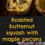 Roasted butternut squash with maple pecans