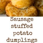 Sausage stuffed potato dumplings - Easy to make and a perfect holiday side dish. Shallow fried potato cakes filled with sausage.